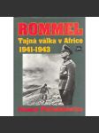 Rommel. Tajná válka v Africe 1941-1943 (Erwin Rommel, druhá světová válka, Afrika korps, fotografie) - náhled