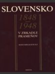 Slovensko 1848 - 1948 v zrkadle prameňov - náhled