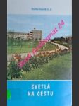 SVETLÁ NA CESTU - Životopisy osobností z rozličných krajín a povolaní - SENČÍK Štefan S.J. - náhled