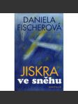 Jiskra ve sněhu (podpis Daniela Fischerová) - náhled