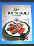 Bez cholesterolu - Obrazová kuchařka : Lékařské rady, chutná jídla, zaručené recepty - náhled