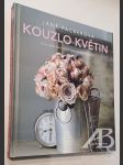 Kouzlo květin Kurz aranžování od světoznámé floristky - náhled