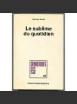 Le sublime du quotidien ["Vznešenost každodenního života", filosofie jazyka, estetika, sémiotika, naratologie, fenomenologie] - náhled