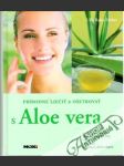 Prírodne liečiť a ošetrovať s Aloe vera - náhled