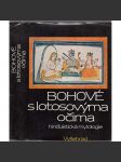 Bohové s lotosovýma očima - Hinduistická mytologie (hinduistické mýty v indické literatuře tří tisíciletí - Indie) - náhled