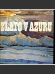 Zlato v azuru [Lyrika ruského symbolismu, symbolismus, poezie a proza, verše, básně; výbor z ruské literatury přelomu 19. a 20. stol.] - náhled