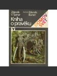 Kniha o pravěku [ilustroval Zdeněk Burian, pravěk, pravěká zvířata, mamuti atd.] - náhled