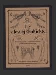 Hry z lesnej škol(ičk)y: Zábavné, poučné a praktické zručnosti pre malých dobrodruhov - náhled