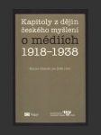 Kapitoly z dějin českého myšlení o médiích 1918-1938 - náhled