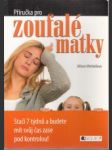 Příručka pro zoufalé matky - náhled