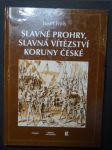 Slavné prohry, slavná vítězství Koruny české : devět vybraných kapitol z dějin českého válečnictví - náhled