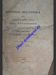 KONFESSÍ HELVETSKÁ to jest : Vyznání aneb sprostné vysvětlení víry křesťanské, kterou jednomyslně s prvotní církvi apoštolskou , s Jednotou českých Bratří a se všemi věrnými křesťany vůbec vyznávají reformované církve v Čechách a na Moravě - TARDY Heřman z - náhled