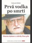 Prvá vodka po smrti. Zbierka fejtónov denník SME 2014-2016 - náhled