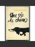 Une vie de chien [Psí život, povídky o zvířatech a lidech za druhé světové války, v Protektorátu, francouzský překlad] - náhled