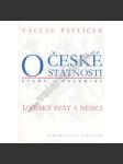 O české státnosti. Úvahy a polemiky. 1.Český stát a Němci (politika, právo, mj. Kontinuita a perspektivy české státnosti; O ústavním vývoji československého státu; Česko-Německé vztahy) - náhled