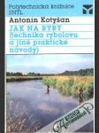 Jak na ryby (technika rybolovu a jiné praktické návody) - náhled