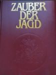 Zauber der Jagd. Meisterwerke der Jagdliteratur, Jagdmalerei und Naturfotografie - náhled