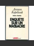 Sabra et Chatila. Enquete sur un massacre [masakr v Sabře a Šatíle 1982, masakr palestinských Arabů, Arabsko-Izraelský spor, palestinsko-izraelský konflikt, Libanonská občanská válka ] - náhled