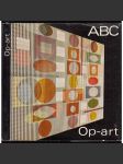 Op-art [ABC umenie. Mj. tito umělci: Vasarely, Agam, Albers, Alviani, Antal, Arp, Betty, Moon, Morelet, Olson, Ruscha, Saxe, Sotto, Urbásek] - náhled