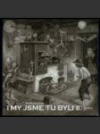 I my jsme tu byli II. - náhled