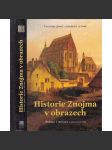 Historie Znojma v obrazech [město Znojmo - Kniha o historii a současnosti města Znojma] - náhled