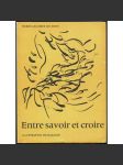 Entre savoir et croire [ilustrace a podpis Jean René Bazaine; umění; evoluce; křesťanství; filosofie; víra; biologie] - náhled