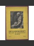 Die Kaisergruft bei den PP. Kapuzinern in Wien 1633-1933 [Habsburkové, hrobka, Rakousko-Uhersko] - náhled