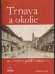 Trnava a okolie na starých pohľadniciach - náhled