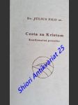 Cesta za kristom - konfirmačná príručka - filo július st. - náhled