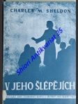 V jeho šlépějích neboli co by činil kristus - sheldon  charles m. - náhled