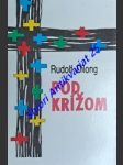 Pod krížom - básne - dilong rudolf - náhled