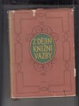 Z dějin knižní vazby (Od nejstarších dob do konce XIX. stol.) - náhled