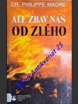 ALE ZBAV NÁS OD ZLÉHO - Praktický přístup k vysvobození - MADRE Philippe - náhled