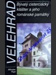 VELEHRAD - Bývalý cisterciácký klášter a jeho románské památky - POJSL Miloslav - náhled