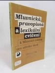 Mluvnická, pravopisná a lexikonová cvičení: k Mluvnici češtiny pro střední školy - náhled