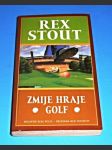 Rex Stout : Zmije hraje golf - náhled