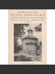 Praha románská - stavební a umělecký vývoj města [architektura, kostely, rotundy, mj. Pražský hrad, Vyšehrad, bazilika sv. Jiří, ad.] - náhled