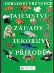 Tajemství, záhady, rekordy v přírodě - obrazový průvodce - náhled