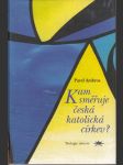 Kam směřuje česká katolická církev ? - Teologie obnovy - náhled