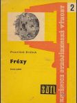 Frézy určeno frézařům, dělníkům, mistrům, technologům, technikům ve strojírenském prům., žákům učilišť a prům. škol - náhled