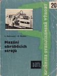 Mazání obráběcích strojů určeno dělníkům, mistrům a ved. údržbářských čet ve strojír. závodech a mechanických dílnách v ostatních závodech - náhled