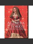 Alžběta z Yorku: Poslední bílá růže (z řady Šest tudorovských královen; anglický král Jindřich VIII. Tudor, manželka; historický román) - náhled