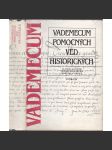 Vademecum pomocných věd historických [Pomocné vědy historické - paleografie, chronologie, genealogie, historická metrologie, diplomatika, kodikologie, sfragistika, heraldika, epigrafika, numizmatika] - náhled