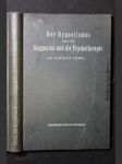 Der Hypnotismus oder die Suggestion und die Psychotherapie, ihre psychologische, psychophysiologische und medizinische Bedeutung mit Einschluss der Psychanalyse sowier der Telepathiefrage : ein Lehrbuch für Studierende sowie für weitere Kreise - náhled