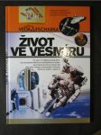 Život ve vesmíru. Co jsou to orbitální základny, Jak na stanici přistávají transportní plavidla, Jak kosmonauté na stanici žijí, Jaké jsou výhody kosmického výzkumu, Práce na stanici i mimo ni - náhled