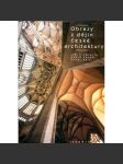 Obrazy z dějin české architektury [Kuks Zlín Broumov Vranov Plasy Velehrad  Pustevny Znojmo Kutná Hora Třebíč Slavonice Český Krumlov Bezděz Olomouc Mikulov Lednice Valtice Kroměříž Pernštejn Louny Jaroměřice Blata Luhačovice Most Ostrava Havířov] - náhled