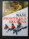 Naše pionýrská skupina : zkušenosti skupinového vedoucího - náhled