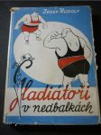 Gladiátoři v nedbalkách : Veselá reportáž ze zákulisí a života zápasníků - náhled