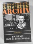 Spiklenci proti Jeho Veličenstvu : historie tzv. spiknutí Omladiny v Čechách - náhled