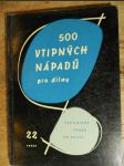 500 vtipných nápadů pro dílny : sbírka technologických novinek a zlepšovacích návrhů ze světového strojírenství : pro novátory a zlepšovatele, dělníky, mistry, techniky a technology ve strojírenství - náhled